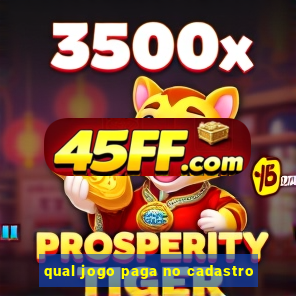 qual jogo paga no cadastro